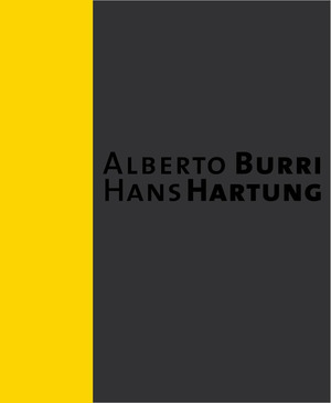 Alberto Burri. Hans Hartung. Ediz. illustrata