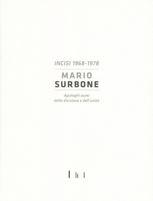 Mario Surbone. Incisi 1968-1978. Apologhi aurei della divisione e dell'unità. Ediz. italiana e inglese