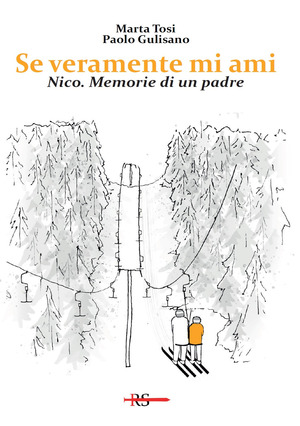 Se veramente mi ami. Nico. Memorie di un padre