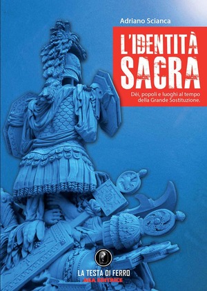 L' identità sacra. Dèi, popoli e luoghi al tempo della Grande Sostituzione