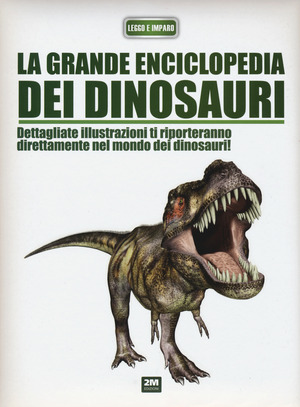 La grande enciclopedia dei dinosauri. Ediz. illustrata