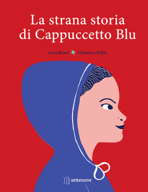 La strana storia di Cappuccetto Blu. Ediz. a colori