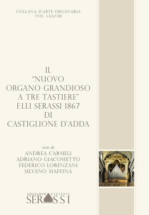 Il «nuovo organo grandioso a tre tastiere» F.lli Serassi 1867 di Castiglione d’Adda
