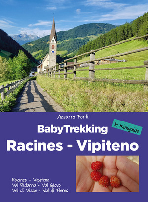 BabyTrekking. Racines Vipiteno. Racines, Vipiteno, Val Ridanna, Val Giovo Val di Vizze, Val di Fleres BabyTrekking. Racines Vipiteno. Racines, Vipiteno, Val Ridanna, Val Giovo Val di Vizze, Val di Fleres