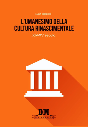 L' umanesimo nella cultura rinascimentale. XIV-XV secolo