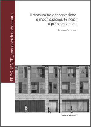 Il restauro fra conservazione e modificazione. Principi e problemi attuali. Ediz. a colori