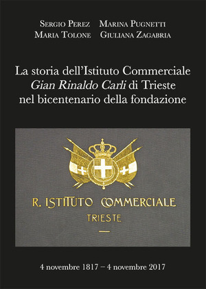 La storia dell’Istituto Commerciale Gian Rinaldo Carli di Trieste nel bicentenario della fondazione