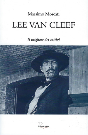Lee Van Cleef. Il migliore dei cattivi