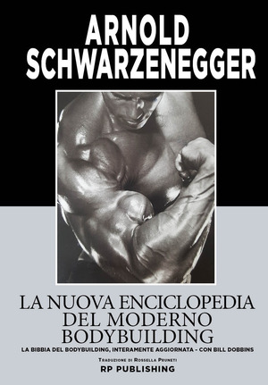 La nuova enciclopedia del moderno bodybuilding. La bibbia del bodybuilding, interamente aggiornata