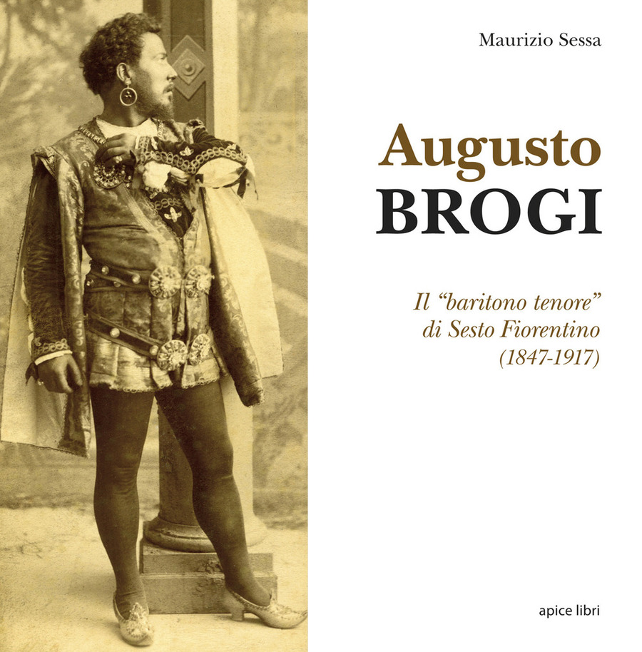 Augusto Brogi. Il «baritono tenore» di Sesto Fiorentino (1847-1917)