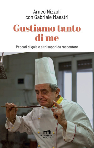 Gustiamo tanto di me. Peccati di gola e altri sapori da raccontare