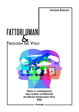 Fattori umani & fisiologia del volo. Guida al conseguimento della licenza di operatore del Servizio Informazioni Volo (FIS). Con Contenuto digitale per accesso online