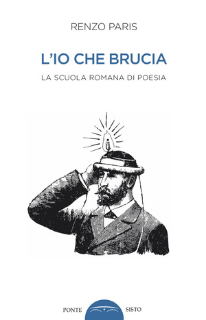 L' io che brucia. La scuola romana di poesia