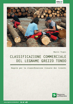 Classificazione commerciale del legname grezzo tondo. Regole per la classificazione visuale dei tronchi. Ediz. a spirale