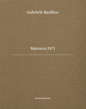 Gabriele Basilico. Marocco 1971. Ediz. bilingue