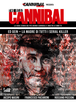 The real cannibal. La vera storia dei più grandi cannibali e mostri a fumetti
