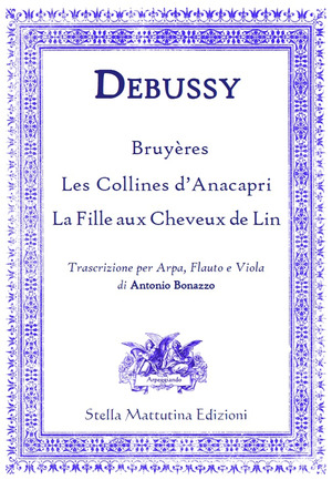 Bruyères, Les Collines d'Anacapri, La Fille aux Cheveux de Lin. Trascrizione per arpa, flauto e viola di Antonio Bonazzo