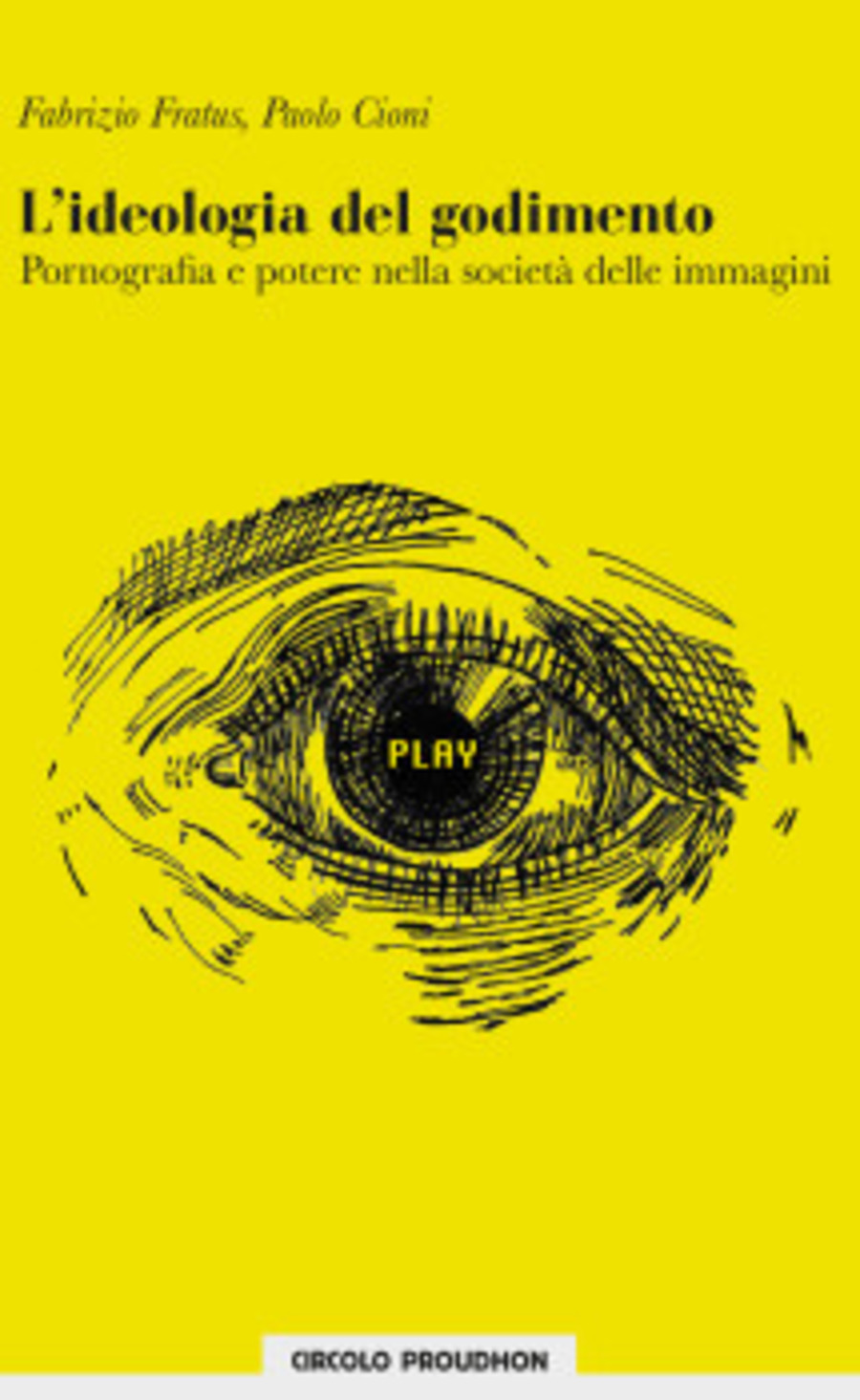 L' ideologia del godimento. Pornografia e potere nella società delle immagini