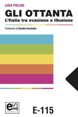 Gli Ottanta. L'Italia tra evasione e illusione