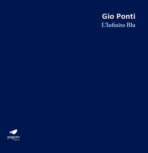 Gio Ponti. L'Infinito Blu. Ediz. bilingue