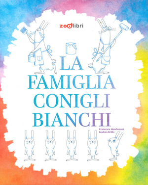 La famiglia Coniglibianchi. Ediz. a colori