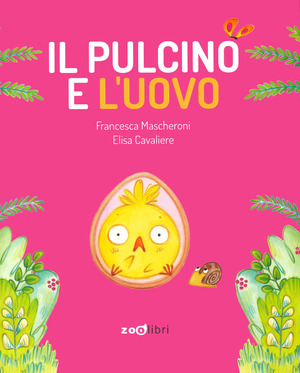 Il pulcino e l'uovo. Ediz. a colori