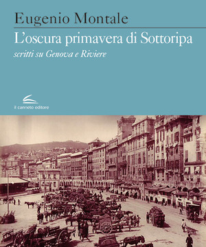 L' oscura primavera di Sottoripa. Scritti su Genova e Riviere