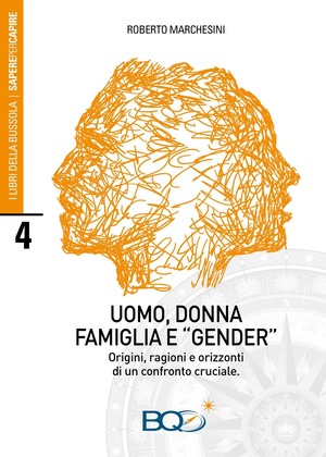 Uomo, donna, famiglia e «gender». Origini, ragioni e orizzonti di un confronto cruciale