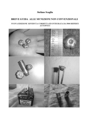 Breve guida alle munizioni non convenzionali. Nuova edizione riveduta, corretta ed integrata da 5000 referti autoptici. Nuova ediz.
