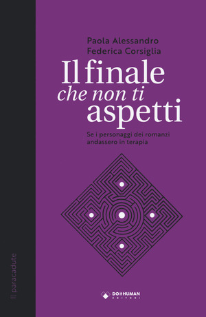Il finale che non ti aspetti. Se i personaggi dei romanzi andassero in terapia Il finale che non ti aspetti. Se i personaggi dei romanzi andassero in terapia