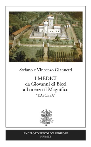 I Medici da Giovanni di Bicci a Lorenzo il Magnifico «l’ascesa»