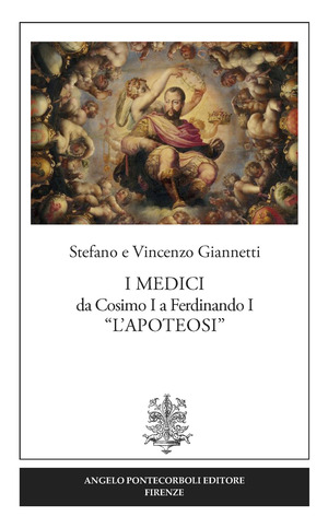 I Medici da Cosimo I a Ferdinando I «L’Apoteosi»
