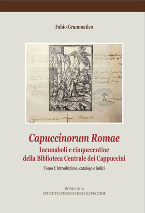 Capuccinorum Romae. Incunaboli e cinquecentine della Biblioteca Centrale dei Cappuccini