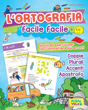 L' ortografia facile facile. Giochi ed esercizi per non commettere più errori! Ediz. a colori