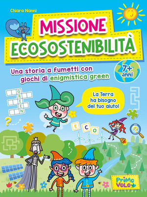 Missione ecosostenibilità. Una storia a fumetti con giochi di enigmistica green. 7+ anni