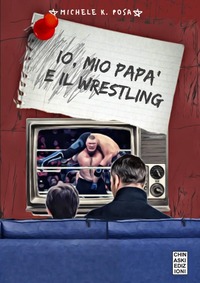 Io, mio papà e il wrestling