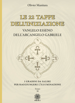 Le 22 tappe dell'iniziazione. Vangelo esseno dell'arcangelo Gabriele