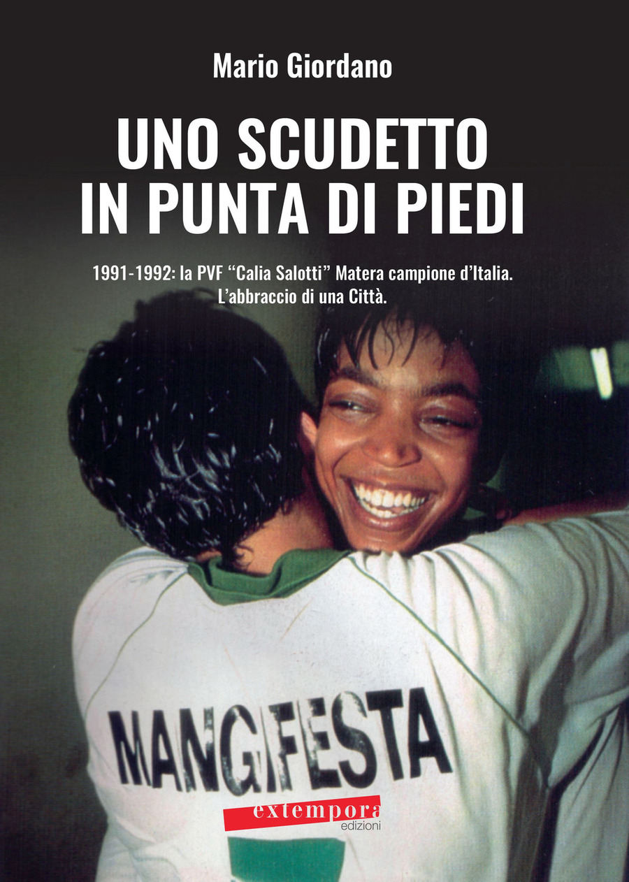 Uno scudetto in punta di piedi. 1991-1992: la PVF «Calia Salotti» Matera campione d’Italia. L’abbraccio di una città