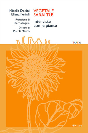 Vegetale sarai tu! Interviste con le piante
