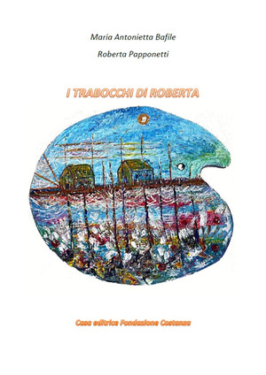 I trabocchi di Roberta. Ediz. illustrata