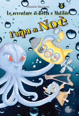 L' arpa di Noè. Le avventure di Betta e Matilde