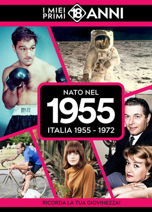 Nato nel 1955. I miei primi 18 anni