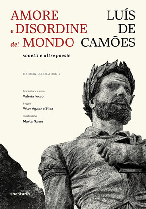 Amore e disordine del mondo: sonetti e altre poesie. Testo portoghese a fronte. Ediz. illustrata