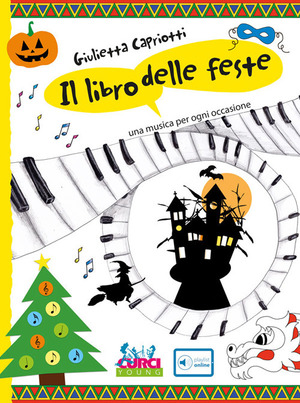 Il libro delle feste. Una musica per ogni occasione. Ediz. a colori. Con playlist online