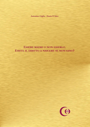 Essere madri o non esserlo. Esiste il diritto a nascere se non sano?