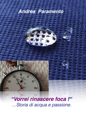 «Vorrei rinascere foca!»... Storia di acqua e passione