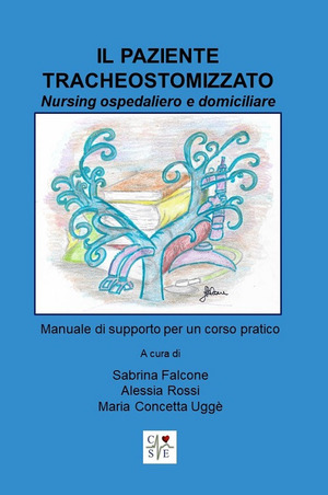 Il paziente tracheostomizzato. Nursing ospedaliero e domiciliare
