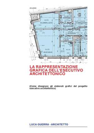 La rappresentazione grafica dell’esecutivo architettonico. Come disegnare gli elaborati grafici del progetto esecutivo architettonico