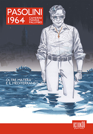 Pasolini 1964. Oltre Matera e il Mediterraneo. Ediz. illustrata