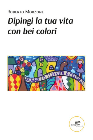 Dipingi la tua vita con bei colori